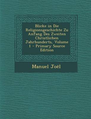 Book cover for Blicke in Die Religionsgeschichte Zu Anfang Des Zweiten Christlichen Jahrhunderts, Volume 1