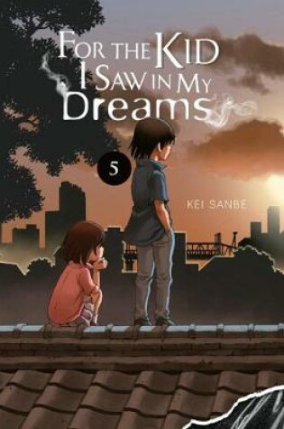Cover of For the Kid I Saw in My Dreams, Vol. 5