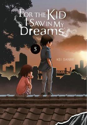 Book cover for For the Kid I Saw in My Dreams, Vol. 5