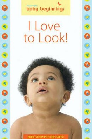 Cover of I Love to Look! Bible Story Picture Cards (Baby Beginnings)