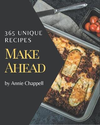 Book cover for 365 Unique Make Ahead Recipes