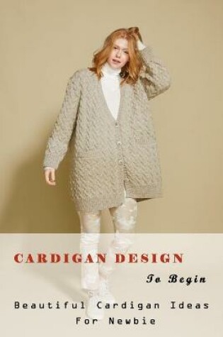 Cover of Cardigan Design To Begin