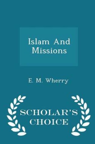 Cover of Islam and Missions - Scholar's Choice Edition
