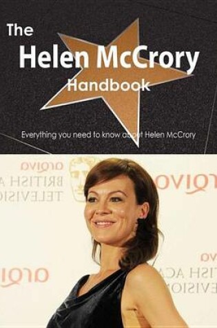Cover of The Helen McCrory Handbook - Everything You Need to Know about Helen McCrory