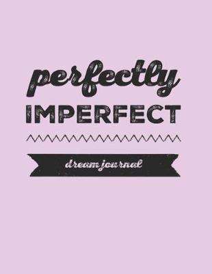 Book cover for Perfectly Imperfect Dream Journal