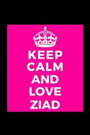 Cover of Keep Calm and Love Ziad