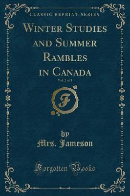Book cover for Winter Studies and Summer Rambles in Canada, Vol. 2 of 3 (Classic Reprint)