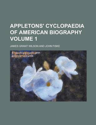 Book cover for Appletons' Cyclopaedia of American Biography Volume 1