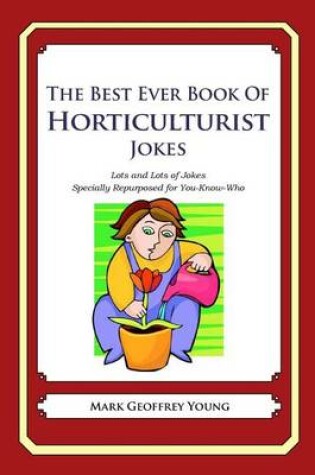 Cover of The Best Ever Book of Horticulturist Jokes