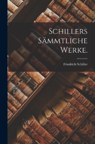 Cover of Schillers sämmtliche Werke.