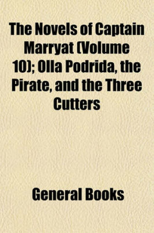 Cover of The Novels of Captain Marryat (Volume 10); Olla Podrida, the Pirate, and the Three Cutters