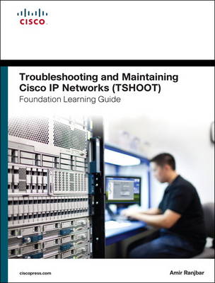 Book cover for Troubleshooting and Maintaining Cisco IP Networks TSHOOT Foundation Learning Guide/Cisco Learning Lab Bundle