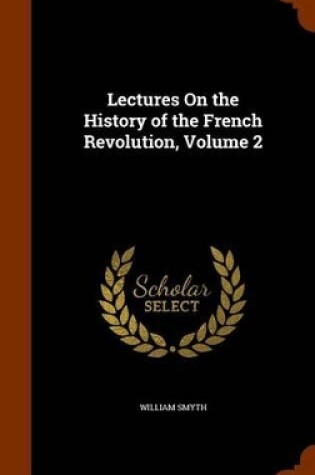 Cover of Lectures on the History of the French Revolution, Volume 2