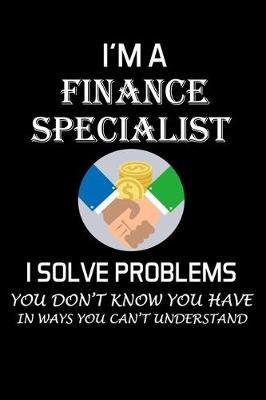 Book cover for I'm a Finance Specialist I Solve Problems