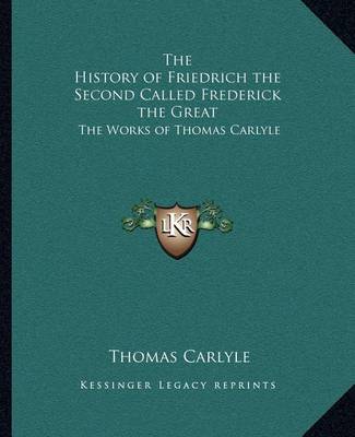 Book cover for The History of Friedrich the Second Called Frederick the Great