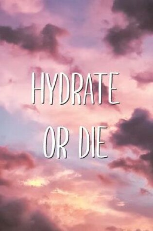 Cover of Hydrate Or Die