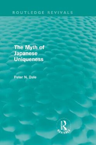 Cover of Myth of Japanese Uniqueness (Routledge Revivals)