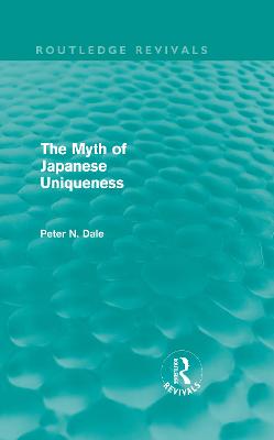 Cover of Myth of Japanese Uniqueness (Routledge Revivals)