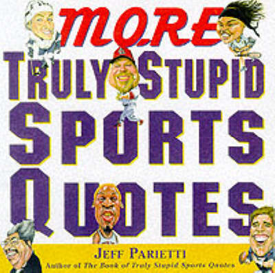 Book cover for More Truly Stupid Sports Quotes