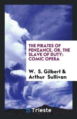 Book cover for The Pirates of Penzance, Or, the Slave of Duty