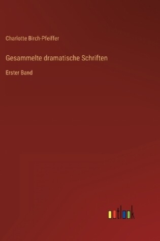 Cover of Gesammelte dramatische Schriften