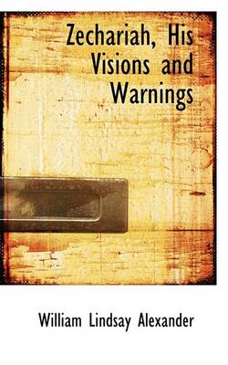 Book cover for Zechariah, His Visions and Warnings