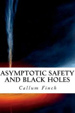 Cover of Asymptotic Safety and Black Holes