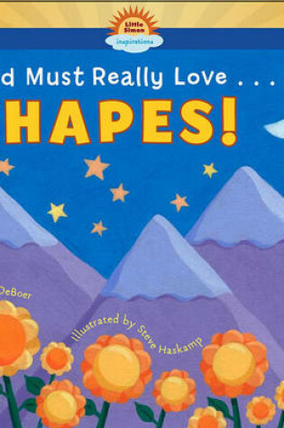 Cover of God Must Really Love . . . Shapes!