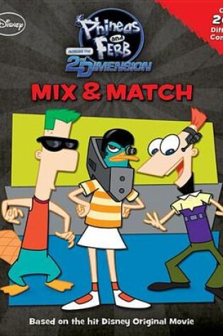 Cover of Phineas & Ferb Across the 2nd Dimension Phineas and Ferb Across the 2nd Dimension Mix & Match