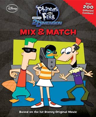 Book cover for Phineas & Ferb Across the 2nd Dimension Phineas and Ferb Across the 2nd Dimension Mix & Match