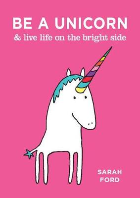 Book cover for Be a Unicorn & Live Life on the Bright Side
