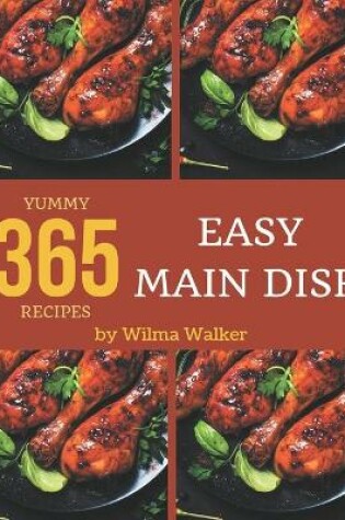 Cover of 365 Yummy Easy Main Dish Recipes