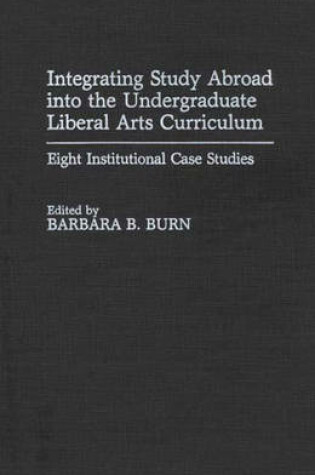 Cover of Integrating Study Abroad into the Undergraduate Liberal Arts Curriculum