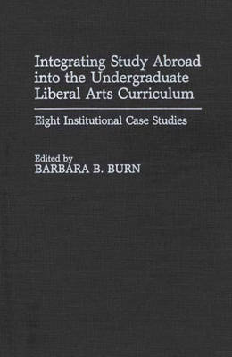 Book cover for Integrating Study Abroad into the Undergraduate Liberal Arts Curriculum