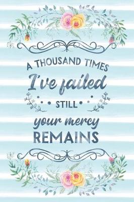 Cover of A Thousand Times I've Failed Still Your Mercy Remains