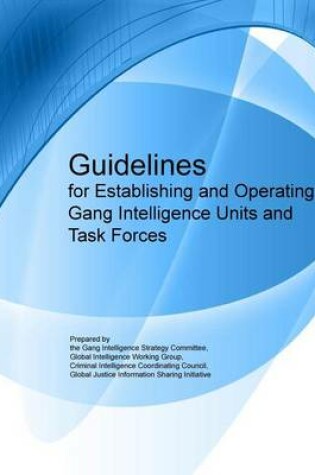 Cover of Guidelines for Establishing and Operating Gang Intelligence Units and Task Forces