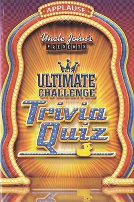 Book cover for Uncle John's Presents The Ultimate Challenge Trivia Quiz