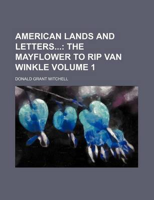 Book cover for American Lands and Letters Volume 1; The Mayflower to Rip Van Winkle