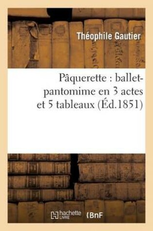 Cover of Paquerette: Ballet-Pantomime En 3 Actes Et 5 Tableaux