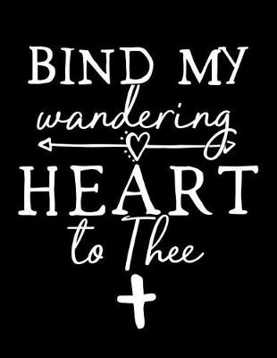 Book cover for Bind My Wandering Heart to Thee