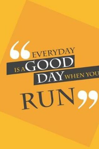 Cover of Everyday is a good day when you run.