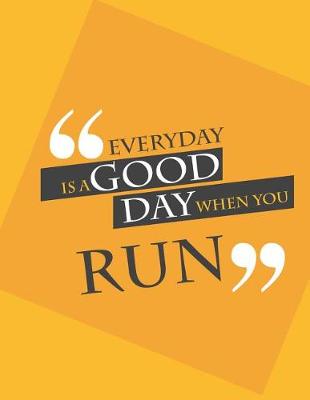 Cover of Everyday is a good day when you run.