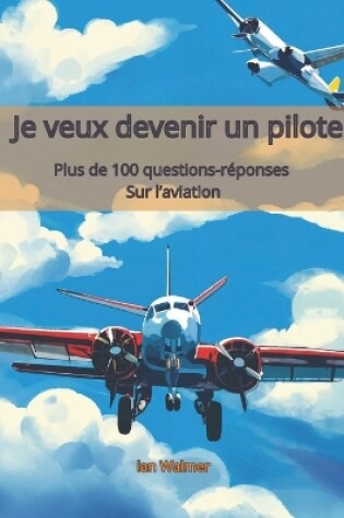 Cover of Je veux devenir un pilote