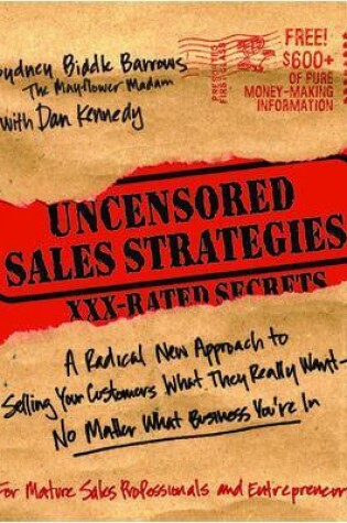 Cover of Uncensored Sales Strategies: A Radical New Approach to Selling Your Customers What They Really Want—No Matter What Business You’re In