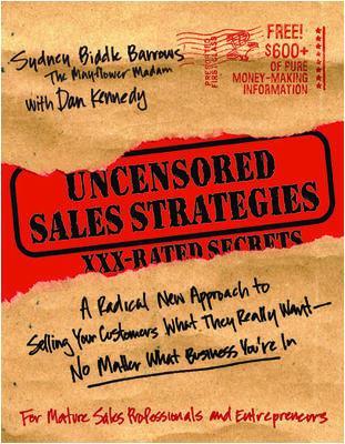 Book cover for Uncensored Sales Strategies: A Radical New Approach to Selling Your Customers What They Really Want—No Matter What Business You’re In