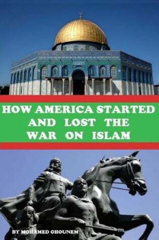 Cover of How America Started and Lost the War On Islam