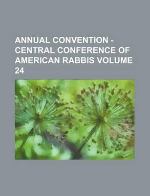 Book cover for Annual Convention - Central Conference of American Rabbis Volume 24