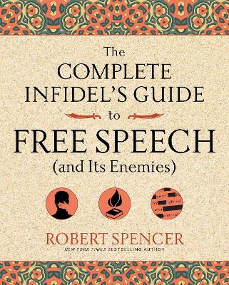 Book cover for The Complete Infidel's Guide to Free Speech (and Its Enemies)