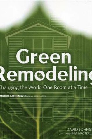 Cover of Green Remodeling: Changing the World One Room at a Time