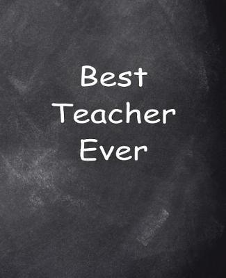 Cover of Best Teacher Ever Chalkboard Design School Composition Book 130 Pages